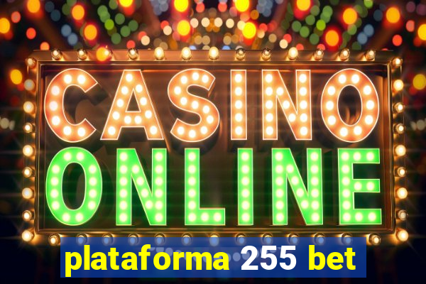 plataforma 255 bet